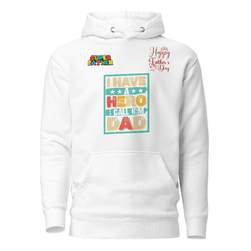 I Have a Hero Happy Father's Day Man Premium Hoodie