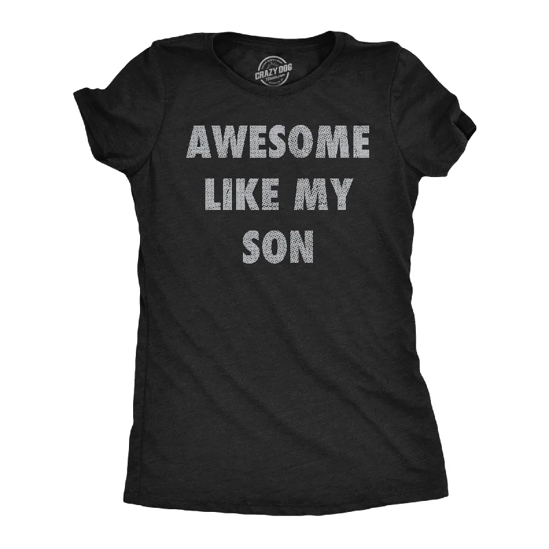 Awesome Like My Son Women's T Shirt