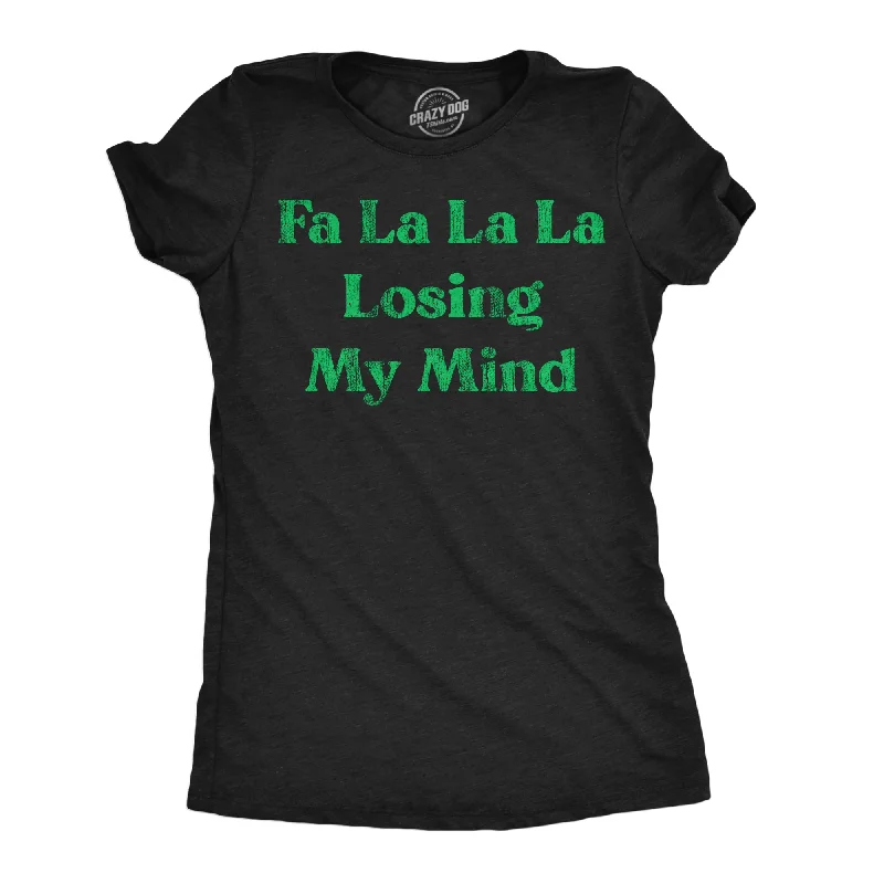 Fa La La La Losing My Mind Women's T Shirt