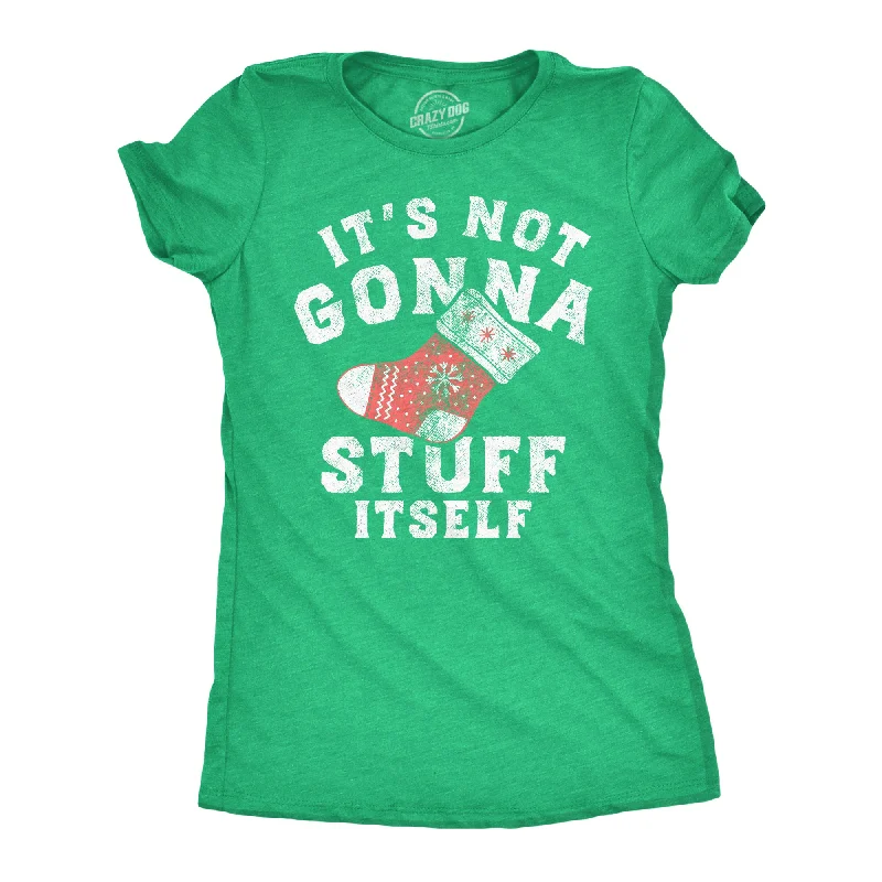 Its Not Gonna Stuff Itself Women's T Shirt