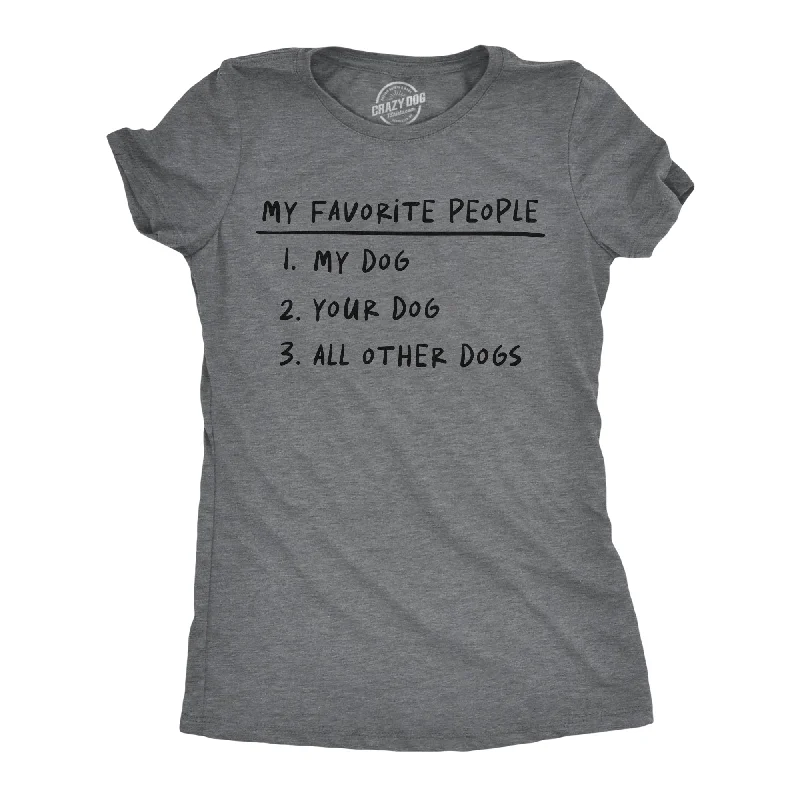 My Favorite People My Dog Your Dog All Other Dogs Women's T Shirt