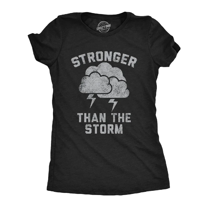 Stronger Than The Storm Women's T Shirt