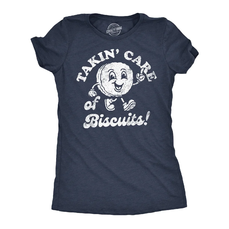 Takin Care Of Biscuits Women's T Shirt