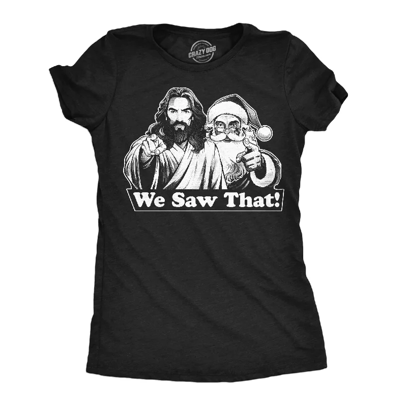 We Saw That Women's T Shirt